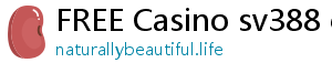 FREE Casino sv388 casino